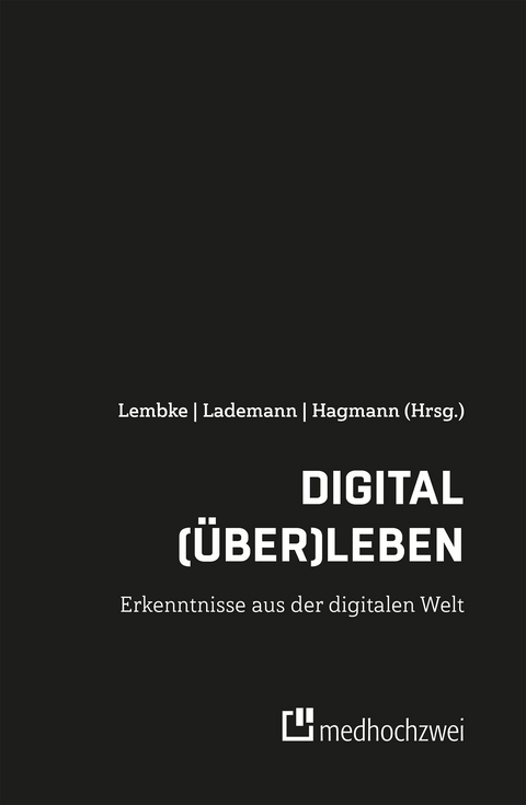 Digital (über)leben - Erkenntnisse aus der digitalen Welt - 