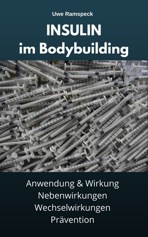 Insulin im Bodybuilding -  Uwe Ramspeck