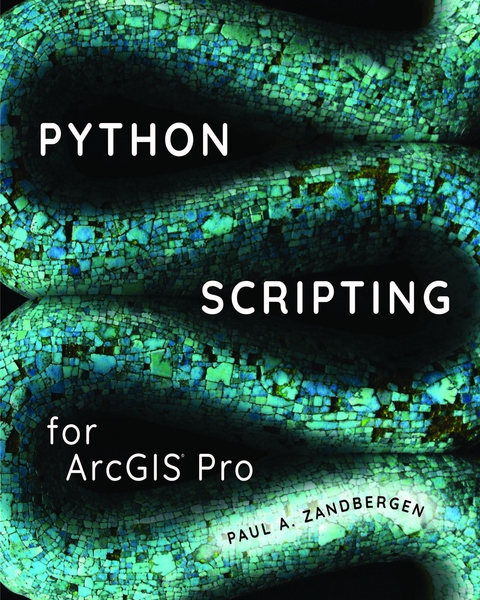 Python Scripting for ArcGIS Pro - Paul A. Zandbergen