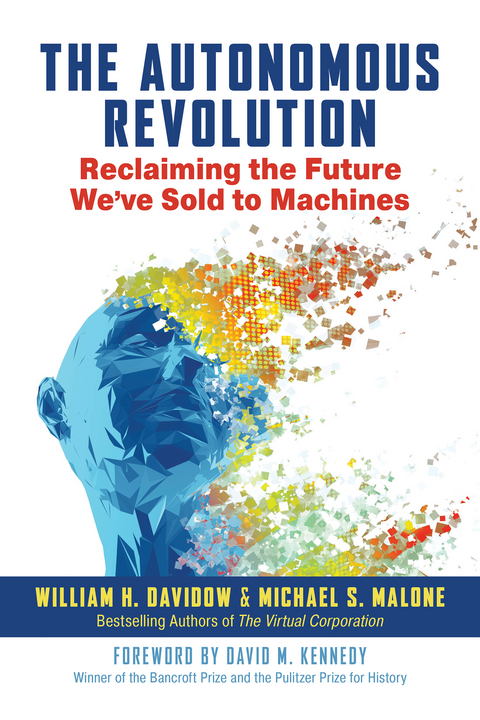 The Autonomous Revolution - William H. Davidow, Michael  S. Malone