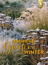 Lebendige Gärten im Winter - Iris Ney