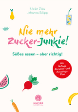 Nie mehr Zucker-Junkie! - Ulrike Zika, Johanna Sillipp