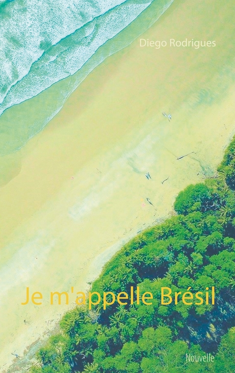 Je m'appelle Brésil - Diego Rodrigues