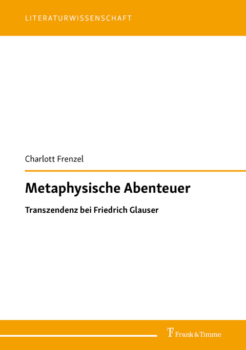 Metaphysische Abenteuer: Transzendenz bei Friedrich Glauser -  Charlott Frenzel