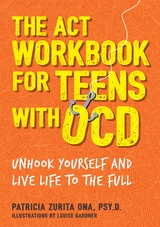 ACT Workbook for Teens with OCD -  Psy.D Patricia Zurita Ona