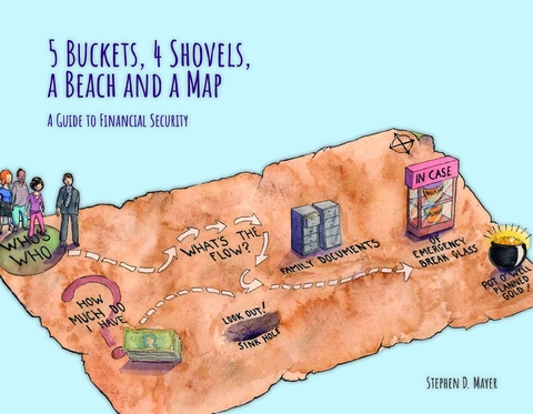 5 Buckets, 4 Shovels, a Beach and a Map - Stephen D Mayer