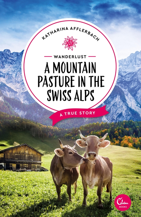 Wanderlust: A Mountain Pasture in the Swiss Alps - Katharina Afflerbach