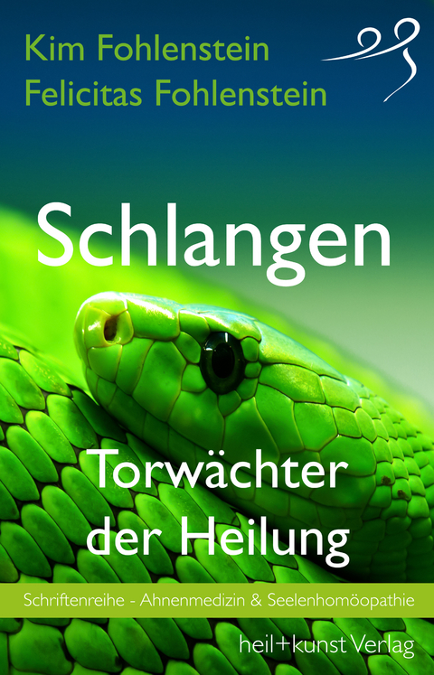 Schlangen - Torwächter der Heilung -  Kim Fohlenstein,  Felicitas Fohlenstein