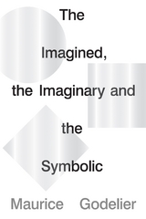 The Imagined, the Imaginary and the Symbolic - Maurice Godelier