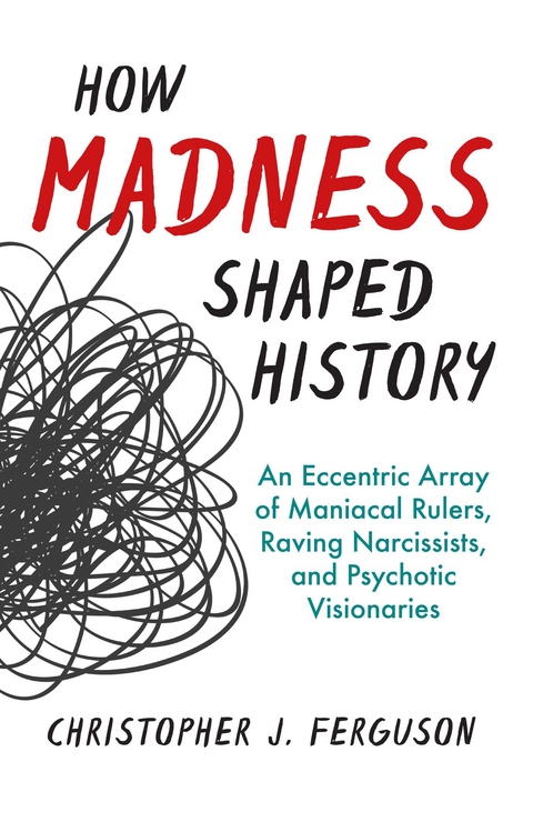 How Madness Shaped History -  Christopher J. Ferguson