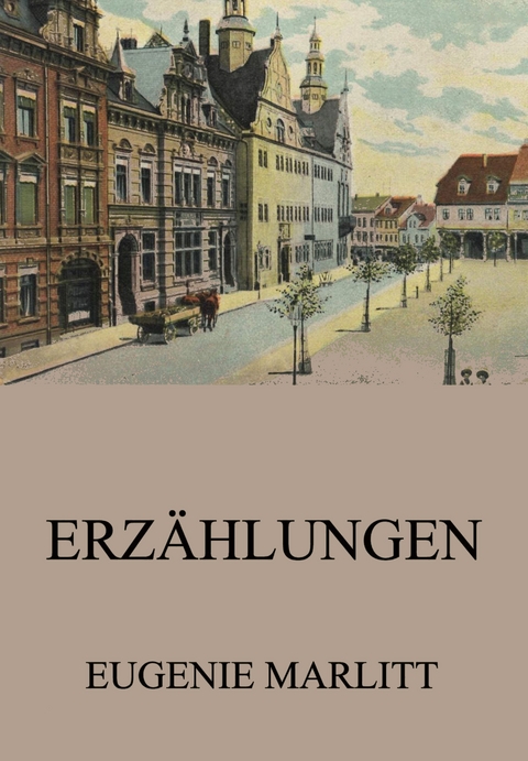 Erzählungen - Eugenie Marlitt