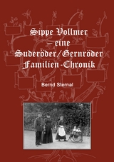 Sippe Vollmer - eine Suderöder/Gernröder Familien-Chronik - Bernd Sternal