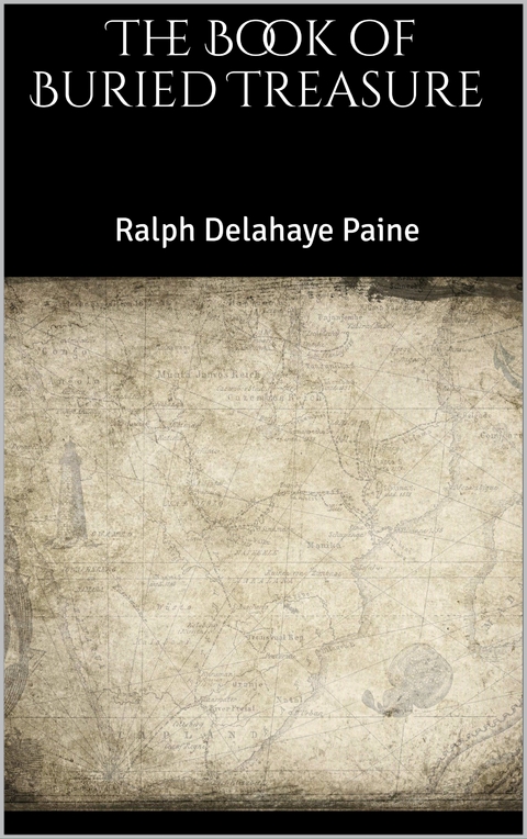 The Book of Buried Treasure - Ralph Delahaye Paine