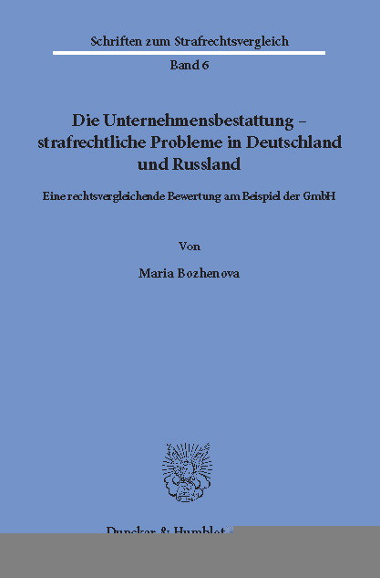 Die Unternehmensbestattung - strafrechtliche Probleme in Deutschland und Russland. -  Maria Bozhenova