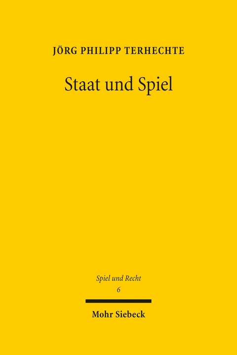 Staat und Spiel -  Jörg Philipp Terhechte