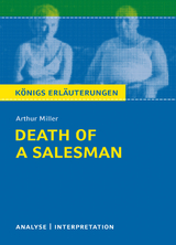 Death of a Salesman von Arthur Miller. Königs Erläuterungen. - Arthur Miller, Dorothée Leidig