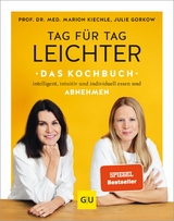 Tag für Tag leichter - das Kochbuch -  Prof. Dr. med. Marion Kiechle,  Julie Gorkow