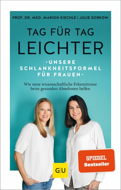 Tag für Tag leichter -  Prof. Dr. med. Marion Kiechle,  Julie Gorkow