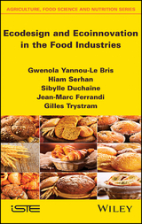 Ecodesign and Ecoinnovation in the Food Industries - Gwenola Yannou-Le Bris, Hiam Serhan, Sibylle Duchaine, Jean-Marc Ferrandi, Gilles Trystram