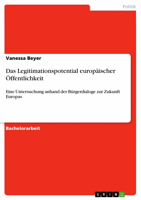 Das Legitimationspotential europäischer Öffentlichkeit - Vanessa Beyer