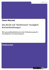 Das Recht auf "Nichtwissen" bezüglich Krebserkrankungen - Simon Bimczok