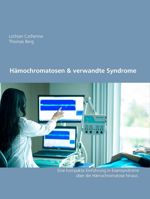 Hämochromatosen & verwandte Syndrome -  Lothian Catherine,  Thomas Berg