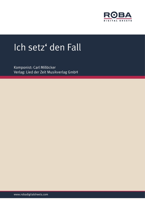 Ich setz' den Fall - Carl Millöcker, F. Zell, Richard Genée