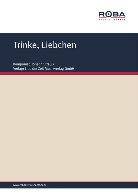 Trinke, Liebchen - Johann Strauß, Karl Haffner, Richard Genée