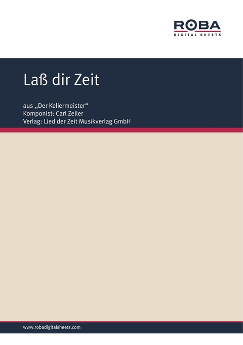 Laß dir Zeit - Carl Zeller, Moritz West, Erich Scheffler