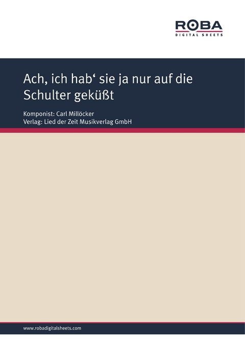 Ach, ich hab' sie ja nur auf die Schulter geküßt - Carl Millöcker, F. Zell, Richard Genée