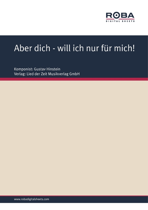 Aber dich - will ich nur für mich! - Gustav Hinstein, M. Y. Nona, Lony Bernhard