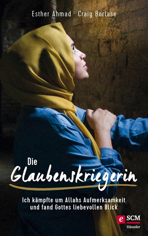 Die Glaubenskriegerin - Esther Ahmad, Craig Borlase