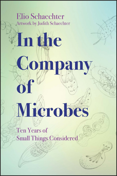 In the Company of Microbes -  Moselio Schaechter