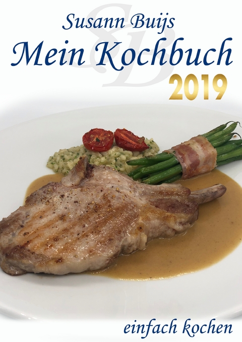 Mein Kochbuch - Edition 2019 - Susann Buijs