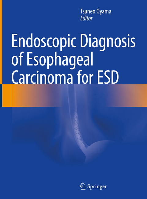 Endoscopic Diagnosis of Esophageal Carcinoma for ESD - 