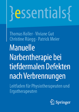 Manuelle Narbentherapie bei tiefdermalen Defekten nach Verbrennungen - Thomas Koller, Viviane Gut, Christine Rüegg, Patrick Meier