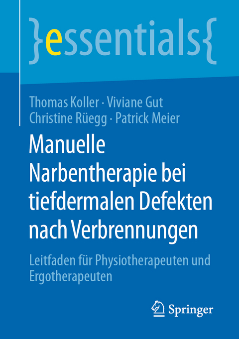 Manuelle Narbentherapie bei tiefdermalen Defekten nach Verbrennungen - Thomas Koller, Viviane Gut, Christine Rüegg, Patrick Meier