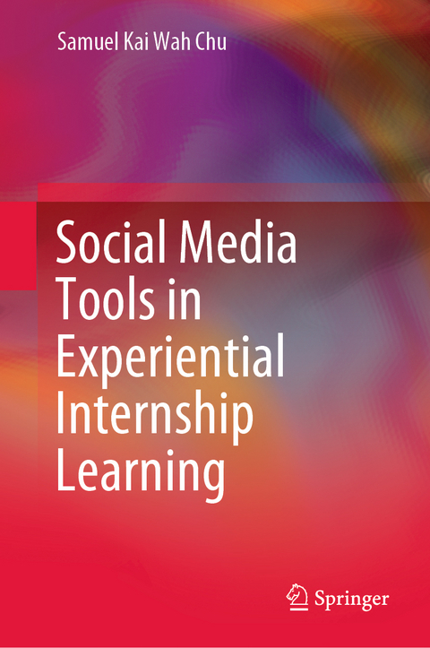 Social Media Tools in Experiential Internship Learning -  Samuel Kai Wah Chu