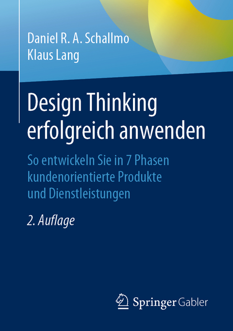 Design Thinking erfolgreich anwenden - Daniel R.A. Schallmo, Klaus Lang