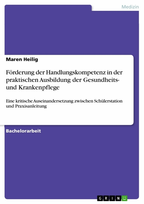 Förderung der Handlungskompetenz in der praktischen Ausbildung der Gesundheits- und Krankenpflege - Maren Heilig