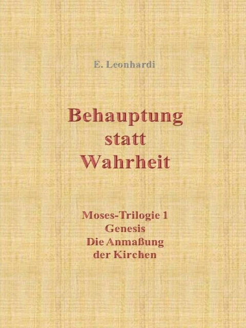 Behauptung statt Wahrheit - Erwin Leonhardi