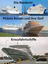 Die Reederei Phönix Reisen und ihre fünf Kreuzfahrtschiffe - Martina Kloss