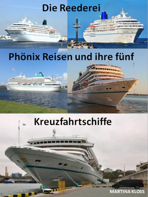 Die Reederei Phönix Reisen und ihre fünf Kreuzfahrtschiffe - Martina Kloss