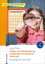 Schüler mit Sehbehinderung und Blindheit im inklusiven Unterricht -  Markus Lang,  Michael Thiele