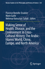 Making Sense of Health, Disease, and the Environment in Cross-Cultural History: The Arabic-Islamic World, China, Europe, and North America - 