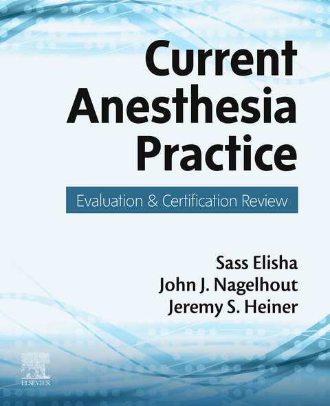 Current Anesthesia Practice -  Sass Elisha,  Jeremy S Heiner,  John J. Nagelhout