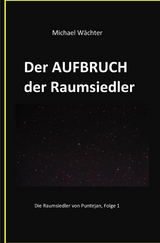 Der AUFBRUCH der Raumsiedler - Michael Wächter