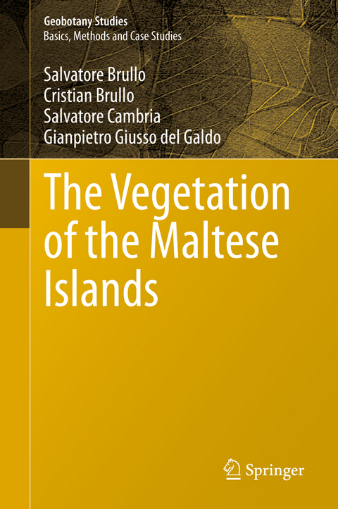 The Vegetation of the Maltese Islands - Salvatore Brullo, Cristian Brullo, Salvatore Cambria, Gianpietro Giusso del Galdo