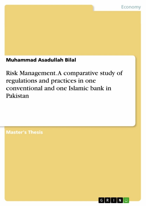 Risk Management. A comparative study of regulations and practices in one conventional and one Islamic bank in Pakistan - Muhammad Asadullah Bilal