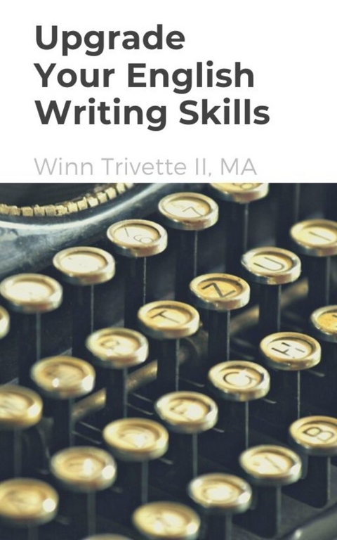 Upgrade Your English Writing Skills -  Winn Trivette II